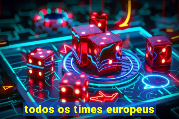 todos os times europeus